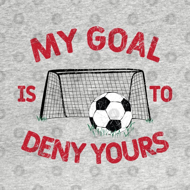 My Goal Is to Deny Yours © GraphicLoveShop by GraphicLoveShop